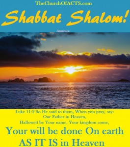 Shabbat Shalom! “The Lord’s Prayer” As It IS In Heaven