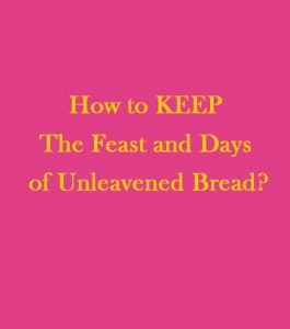 HowToKeepFeastAndDaysOfUnleavenedBread